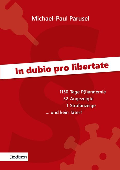 "In dubio pro libertate", 1150 Tage Plandemie, 52 Anzeigte, 1 Strafanzeige ... und kein Täter? Rotes Design, Silhouette eines Virus.