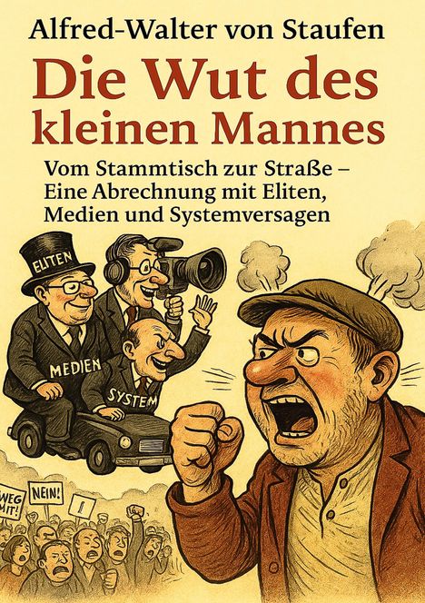 Alfred-Walter von Staufen: Die Wut des kleinen Mannes, Buch