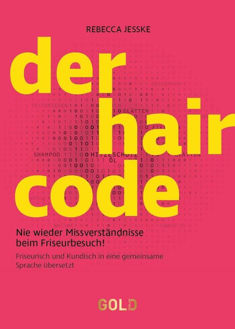 Titel: "der hair code". Untertitel: "Nie wieder Missverständnisse beim Friseurbesuch!". Autor: Rebecca Jesske.