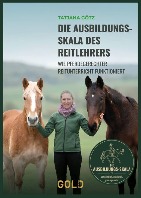 "Tatjana Götz: Die Ausbildungsskala des Reitlehrers. Wie pferdegerechter Reitunterricht funktioniert." Frau mit zwei Pferden.
