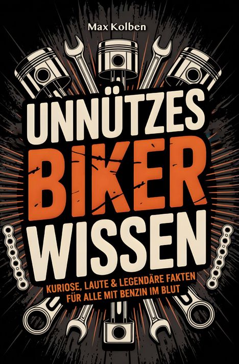 "UNNÜTZES BIKER WISSEN" in großen Buchstaben, mit Motorteilen und Werkzeugen als Illustration.
