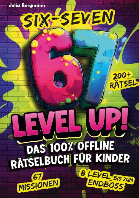 Bunte Grafik mit aufgesprühten Zahlen "67", umgeben von Texten wie "SIX-SEVEN", "LEVEL UP!", "200+ Rätsel", "Rätselbuch für Kinder".