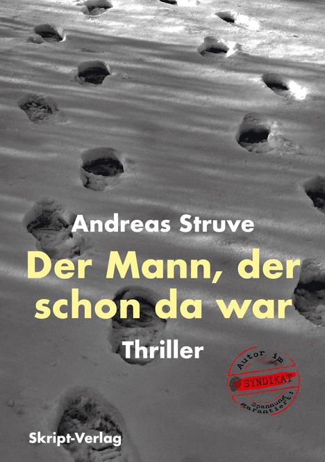 "Andreas Struve. Der Mann, der schon da war. Thriller. Skript-Verlag." 

Abdrücke im Schnee, Stempel "Syndikat".