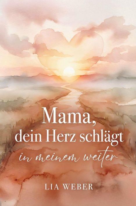 "Mama, dein Herz schlägt in meinem weiter" steht über einer sanften Aquarell-Landschaft mit Herz und Sonnenuntergang.