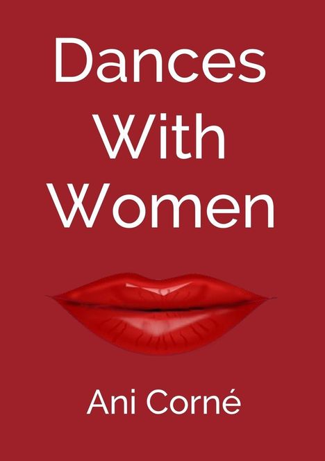 Text: "Dances With Women" und "Ani Corné". 
Illustration: Rote Lippen auf rotem Hintergrund.