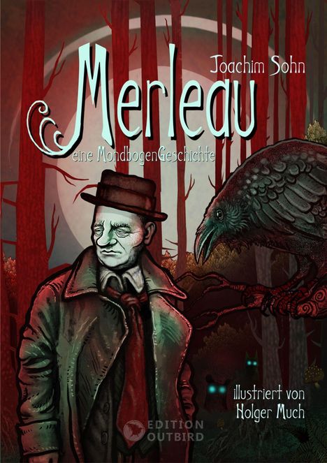 "Merleau: eine MondbogenGeschichte. Joachim Sohn. Illustriert von Holger Much." Eine düstere Illustration mit einem Mann und Raben.
