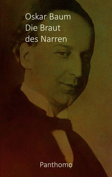 "Oskar Baum Die Braut des Narren Panthomo." Ein Porträt eines lächelnden Mannes im Anzug.