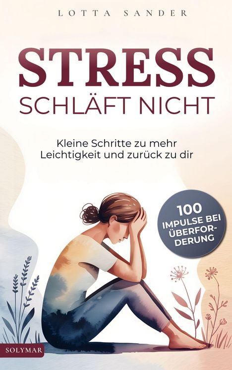 "Stress schläft nicht. Kleine Schritte zu mehr Leichtigkeit und zurück zu dir. 100 Impulse bei Überforderung." Illustration einer sitzenden Frau.