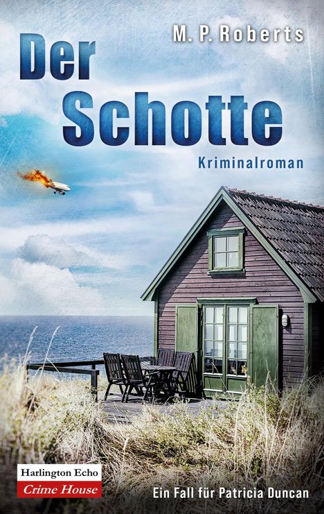 "Der Schotte" von M.P. Roberts, Kriminalroman. Ein Haus am Meer, ein brennendes Flugzeug am Himmel.