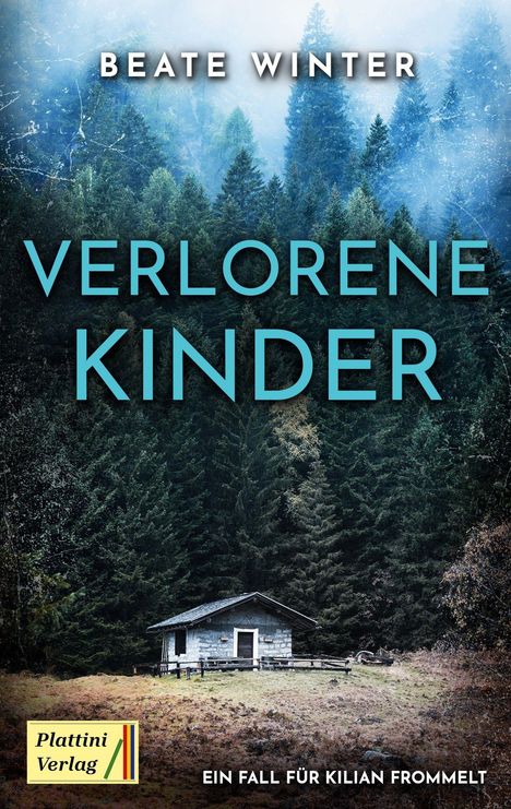 "Verlorene Kinder" von Beate Winter. Ein einsames Haus in einem dichten Wald. Logo von Plattini Verlag.