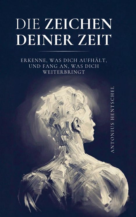 Text: "DIE ZEICHEN DEINER ZEIT. Erkenne, was dich aufhält, und fang an, was dich weiterbringt." Illustration: Mann von hinten.