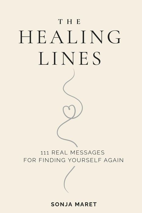"The Healing Lines." Untertitel: "111 Real Messages for Finding Yourself Again." Autor: Sonja Maret. Illustratives Herzbild.