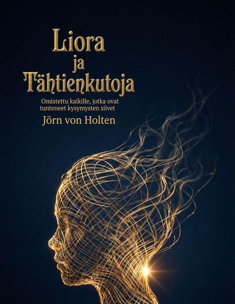 „Liora ja Tähtienkutoja“ steht oben, darunter finnische Schriftzüge, dann der Name „Jörn von Holten“. Filigranes Drahtprofil.