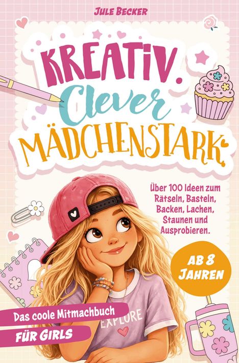 „Kreativ, clever, mädchenstark“, „Ab 8 Jahren“, „Das coole Mitmachbuch für Girls“. Illustration eines Mädchens.