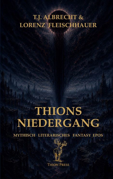 "T.J. Albrecht & Lorenz Fleischhauer, Thions Niedergang, Mythisch Literarisches Fantasy Epos. Dunkle, mystische Illustration."