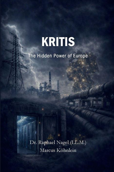 Texte: "KRITIS", "The Hidden Power of Europe", Autoren: Dr. Raphael Nagel, Marcus Köhnlein. Illustration: düstere Infrastruktur.