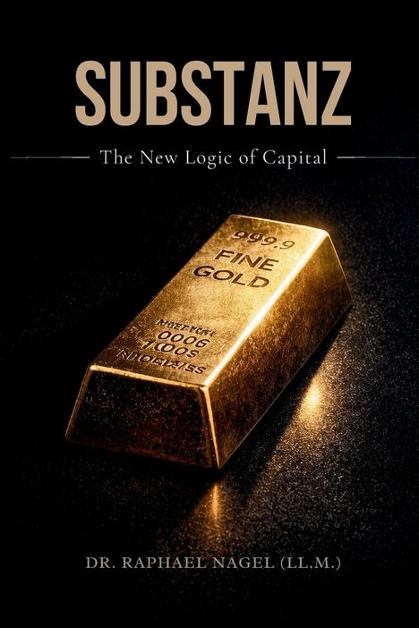 „SUBSTANZ“, „The New Logic of Capital“, ein Goldbarren liegt glänzend auf dunklem Hintergrund.