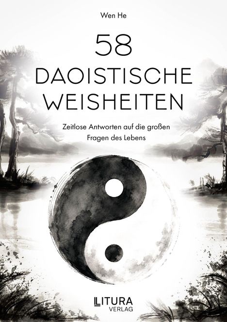 „58 DAOISTISCHE WEISHEITEN“ von Wen He. Untertitel: „Zeitlose Antworten auf die großen Fragen des Lebens“. Yin-Yang-Symbol vor Berglandschaft.