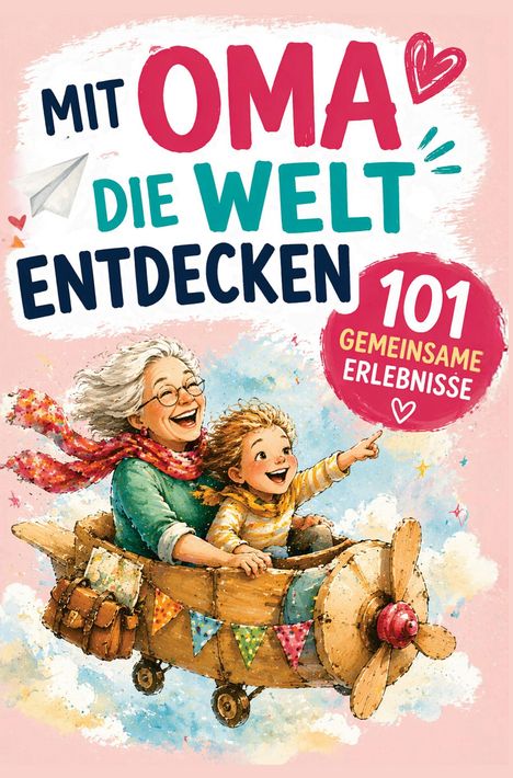 Text: „Mit Oma die Welt entdecken - 101 gemeinsame Erlebnisse“. Illustration von Oma und Kind in Holzflieger, lächelnd.