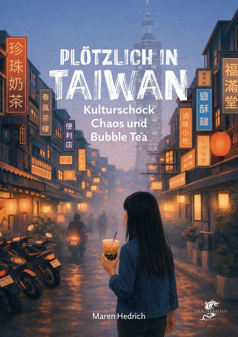 „PLÖTZLICH IN TAIWAN. Kulturschock, Chaos und Bubble Tea.“ Eine Frau mit Bubble Tea steht in einer belebten Straße.