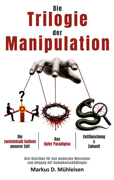 Ein Buchcover: "Die Trilogie der Manipulation" von Markus D. Mühleisen. Eine Hand führt Marionetten.