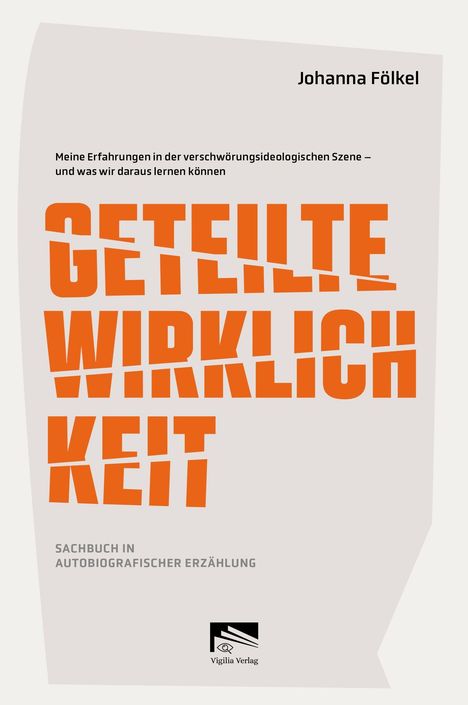 „GETEILTE WIRKLICHKEIT“ in großer, orangener Schrift. Sachbuch in autobiografischer Erzählung. Autor: Johanna Fölkel.