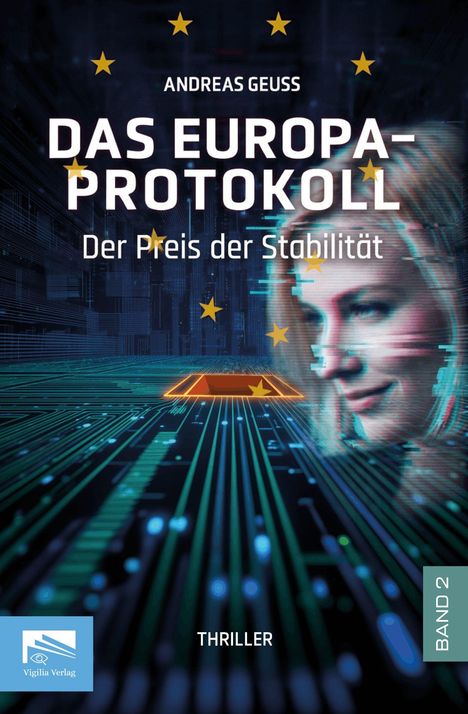 "Andreas Geuss, Das Europa-Protokoll, Der Preis der Stabilität, Thriller, Band 2." Digitaler Hintergrund mit Frau und Sternen.