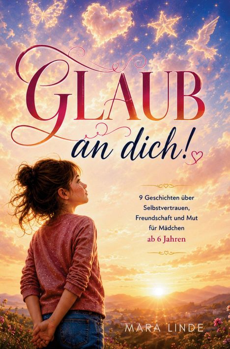 „GLAUB an dich!“, 9 Geschichten über Selbstvertrauen, Freundschaft, ab 6 Jahren. Mädchen schaut in einen verträumten Himmel.