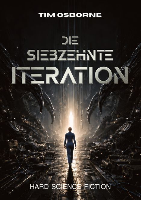 Text: "TIM OSBORNE", "DIE SIEBZEHNTE ITERATION", "HARD SCIENCE FICTION".
Szene: Futuristischer Korridor mit einer Person.