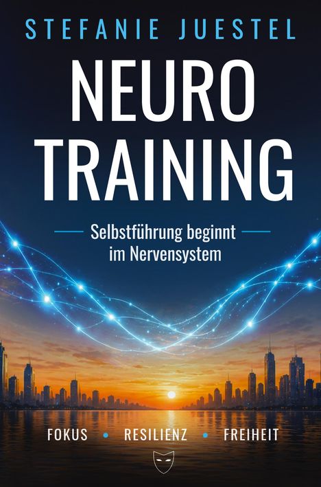 „Stefanie Juestel, Neuro Training. Selbstführung beginnt im Nervensystem. Fokus, Resilienz, Freiheit.“<br>
Stadt an einem Wasser mit Sonnenuntergang und Lichtlinien am Himmel.