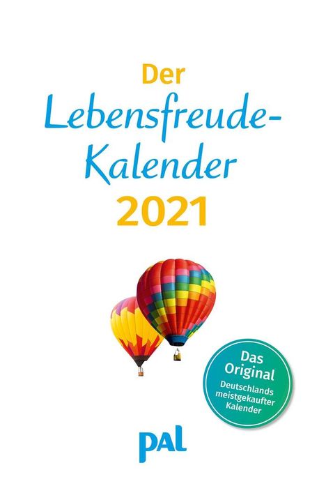Der Lebensfreude-Kalender 2021. PAL, Kalender