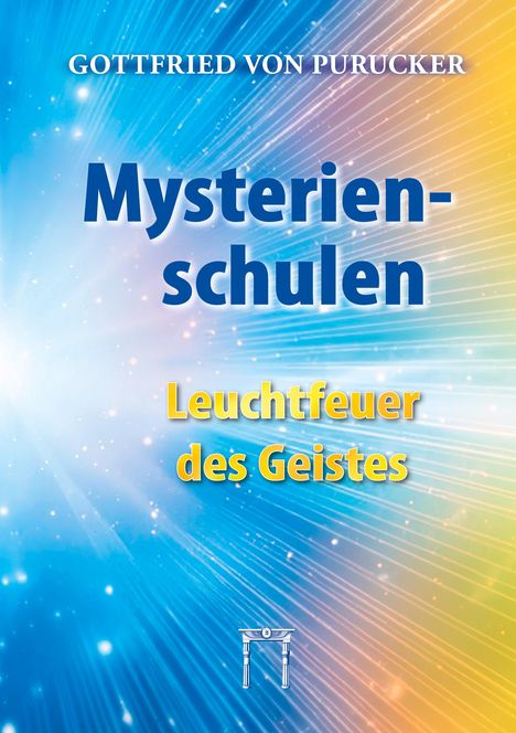 Gottfried von Purucker: Mysterienschulen - Leuchtfeuer des Geistes, Buch