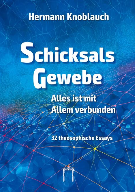 Hermann Knoblauch: SchicksalsGewebe - Alles ist mit Allem verbunden, Buch