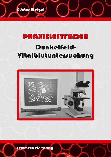 Günter Weigel: Praxisleitfaden Dunkelfeld-Vitalblutuntersuchung, Buch