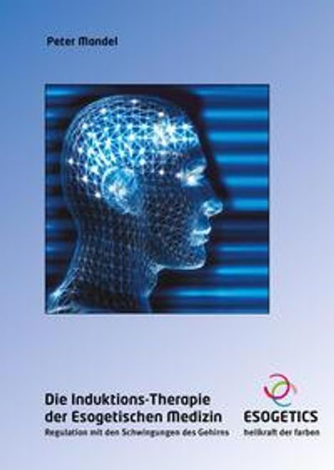 Peter Mandel: Die Induktions-Therapie der Esogetischen Medizin, Buch