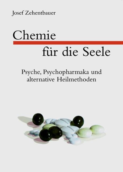 Josef Zehentbauer: Zehentbauer, J: Chemie für die Seele, Buch