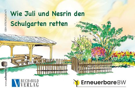 "Wie Juli und Nesrin den Schulgarten retten". Illustration mit Pavillon, Zaun und bunten Pflanzen. Logos von Buch & Bild Verlag und Erneuerbare BW.