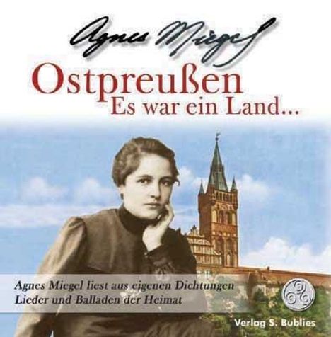 Agnes Miegel: Ostpreußen - Es war ein Land. CD, CD