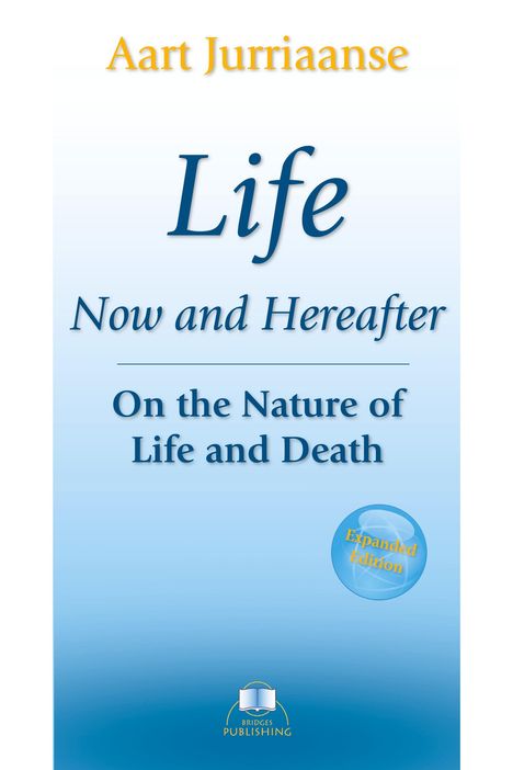 Aart Jurriaanse, "Life Now and Hereafter: On the Nature of Life and Death", Expanded Edition, blau-weißes Buchcover.