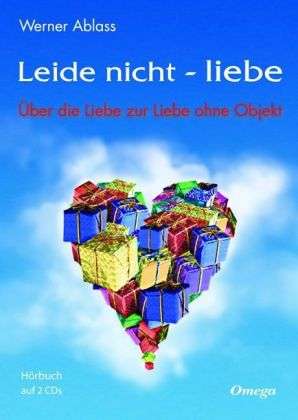 Werner Ablass: Leide nicht - liebe. 2 CD's, CD