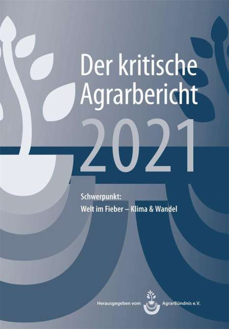 Manuel Schneider: Schneider, M: Landwirtschaft - Kritische Agrarbericht 2021, Buch