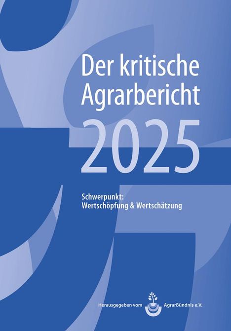 Landwirtschaft - Der kritische Agrarbericht. Daten, Berichte, Hintergründe,... / Landwirtschaft - Der kritische Agrarbericht 2025, Buch