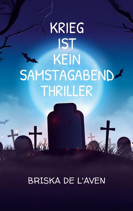 Text: "KRIEG IST KEIN SAMSTAGABEND THRILLER" und "BRISKA DE L'AVEN". Illustration eines Friedhofs bei Vollmond mit Fledermäusen.