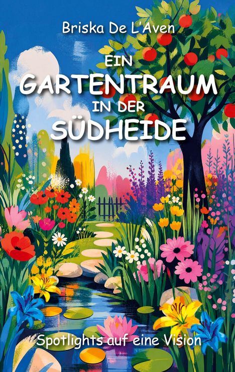 Titel: Ein Gartentraum in der Südheide. Lebendige Illustration von bunten Blumen und Bäumen vor blauem Himmel.