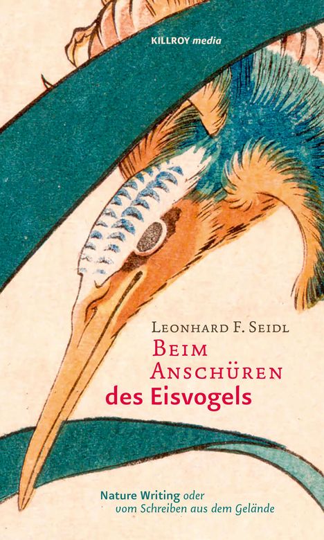 Leonhard F. Seidl: Beim Anschüren des Eisvogels, Buch