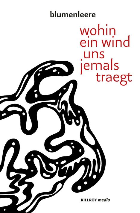 Text: "blumenleere", "wohin ein wind uns jemals traegt", "KILLROY media". Rechteckige, wellenförmige, schwarze Illustration.