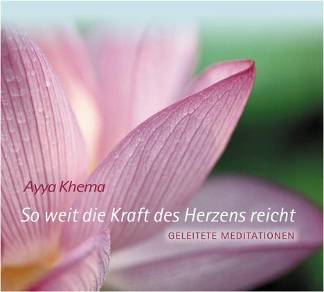 Ayya Khema: So weit die Kraft des Herzens reicht, CD