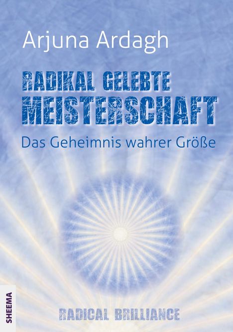 Arjuna Ardagh: Radikal gelebte Meisterschaft, Buch