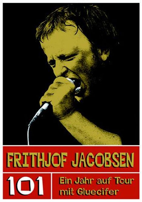 Frithjof Jacobsen. 101 - Ein Jahr auf Tour mit Gluecifer, Buch