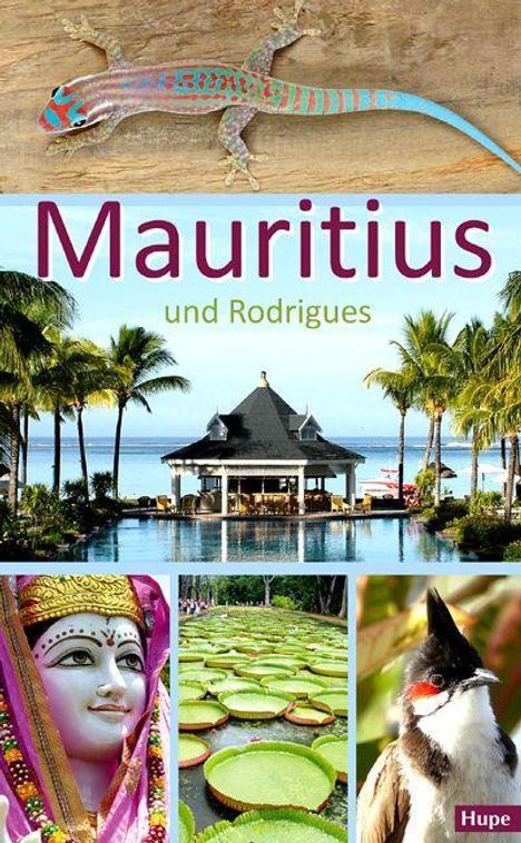 Text "Mauritius und Rodrigues". Oben Gecko auf Holz, darunter Strandhaus mit Palmen, unten Maske, Seerosen, Vogel. Logo "Hupe".